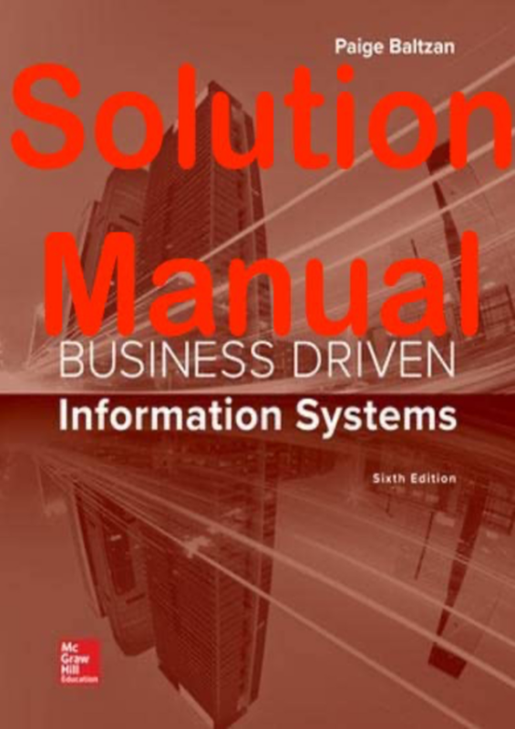 Solution Manual For M Information Systems 6th Edition By Paige Baltzan and Amy Phillips. Chapters 1-19 With Appendix [A B C D E]